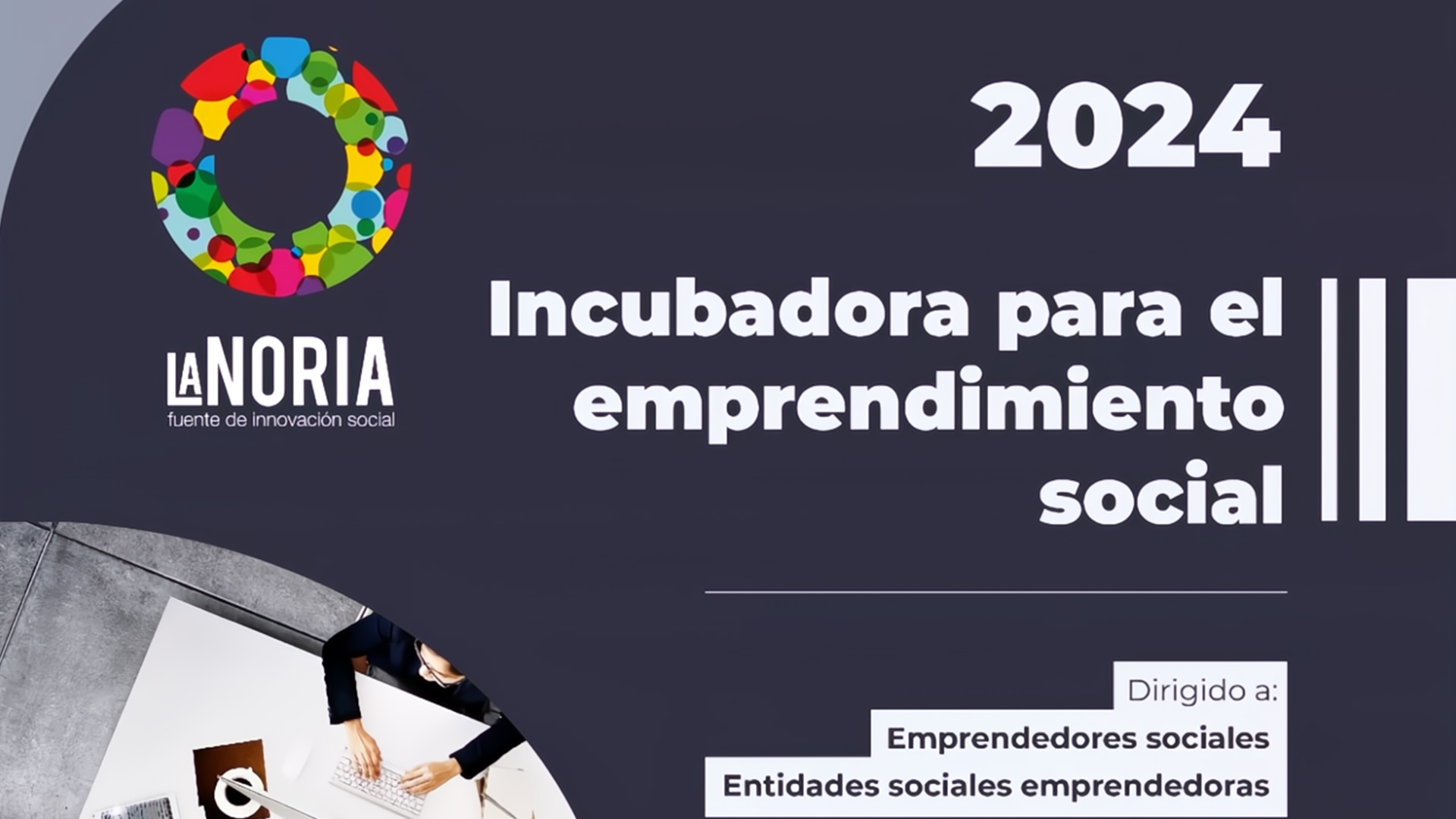 La Noria abre una nueva convocatoria para el impulso de 20 proyectos de emprendimiento social en la provincia